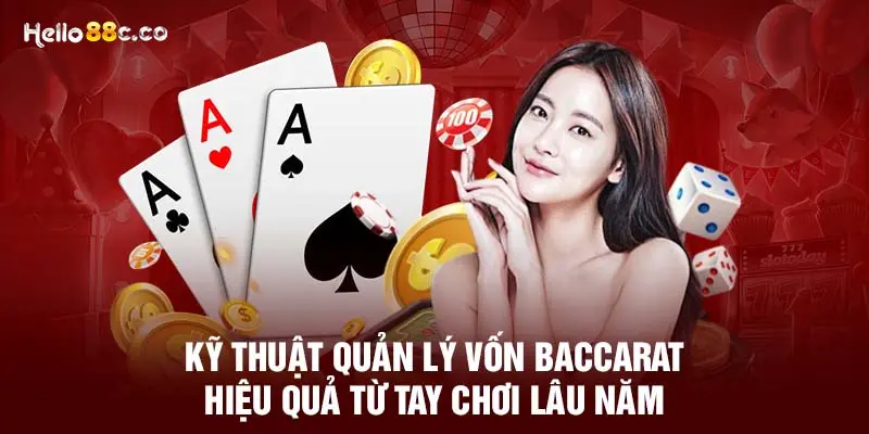 Kỹ thuật quản lý vốn Baccarat hiệu quả từ tay chơi lâu năm