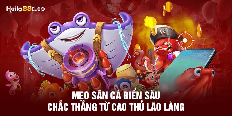 Mẹo săn cá biển sâu chắc thắng từ cao thủ lão làng