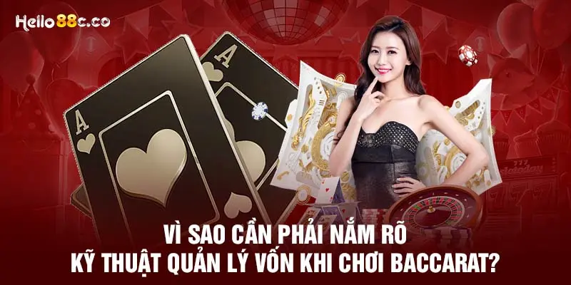 Vì sao cần phải nắm rõ kỹ thuật quản lý vốn khi chơi Baccarat?