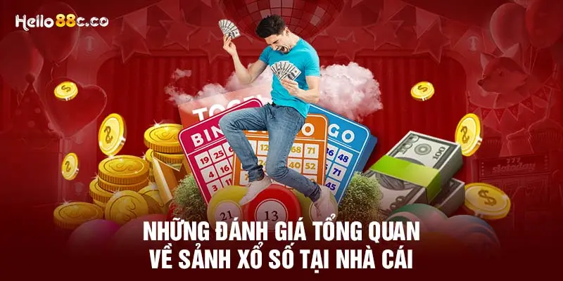 Những đánh giá tổng quan về sảnh xổ số tại nhà cái