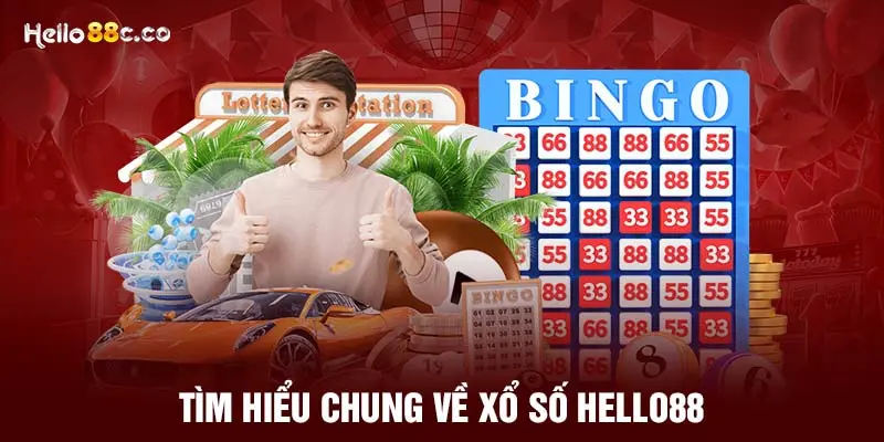 Tìm hiểu chung về xổ số HELLO88